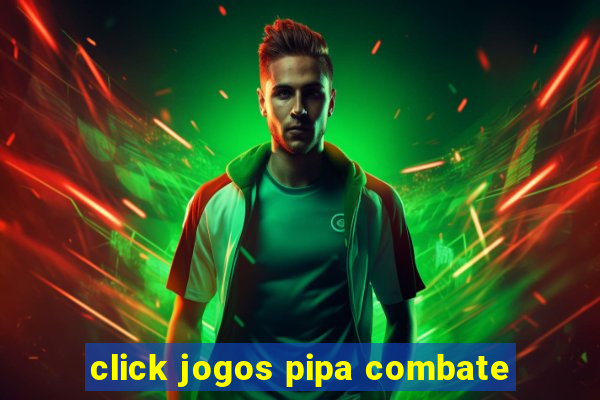 click jogos pipa combate